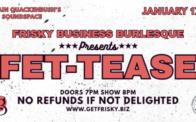 11th Annual Frisky Fet-Tease!